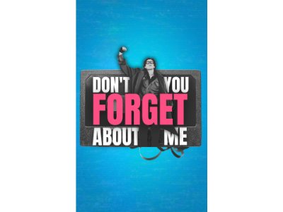 Don’t You Forget About Me