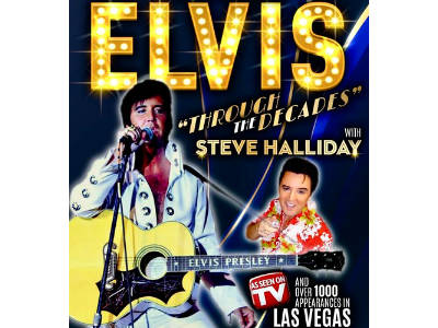 ELVIS: THROUGH THE DECADES ~ Starring…… Steve Halliday & Special Guest