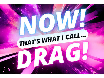 NOW! That’s What I Call…DRAG!