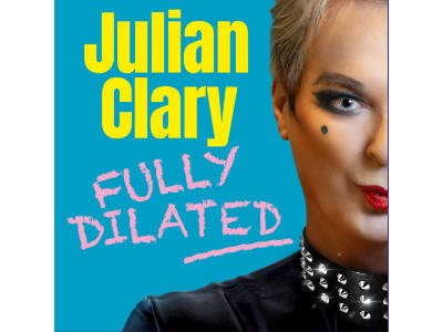 Julian Clary: Fully Dilated