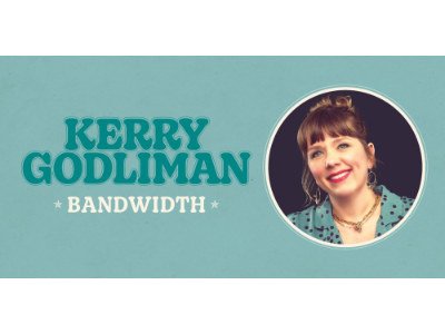 Kerry Godliman: Bandwidth