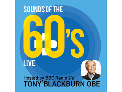 Sounds of The 60s Live – Hosted by Tony Blackburn OBE