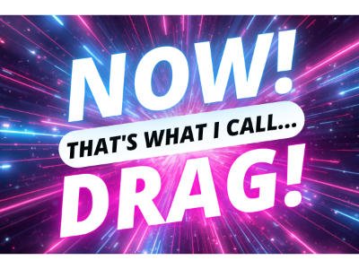NOW! That’s What I Call…DRAG!