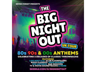 BIG NIGHT OUT - 80S, 90S & 00S